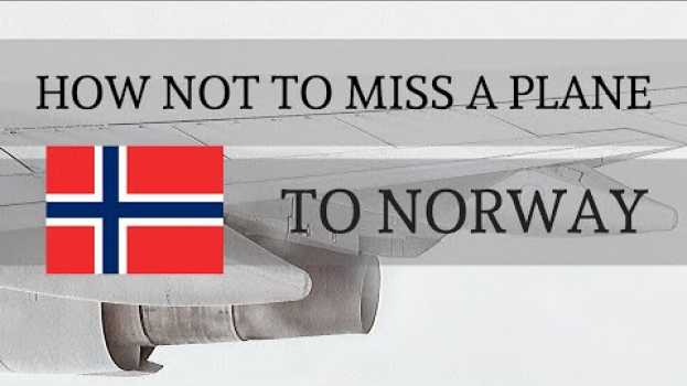 Видео HOW NOT TO MISS A PLANE!!! 3 PLANES TO NORWAY!! на русском