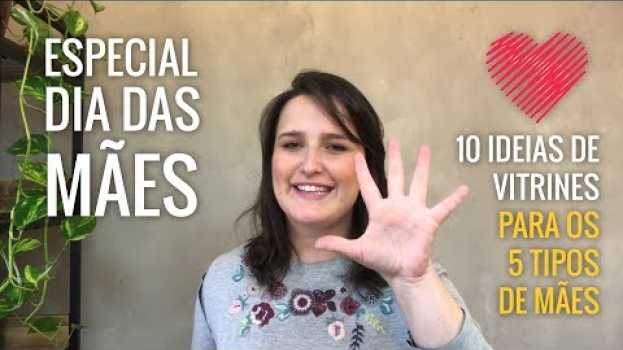 Видео DIA DAS MÃES: 10 Ideias de Vitrine para os 5 Tipos de Mães! | VITRINE PERFEITA на русском