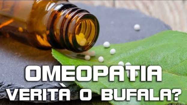 Video Omeopatia funziona? Verità o Bufala? Omeopatia non vuol dire curarsi con le erbe, ma... auf Deutsch