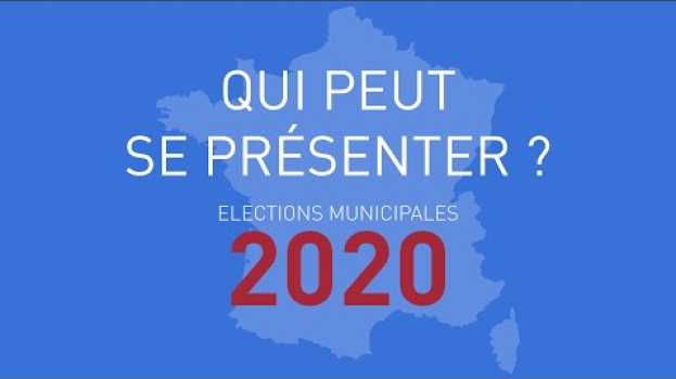 Video #2 Elections municipales 2020 : Qui peut se présenter ?   türkçe
