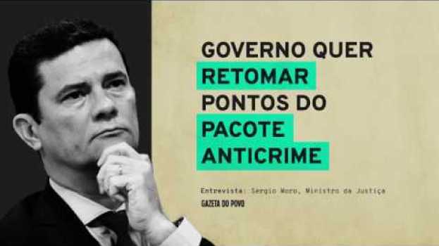 Video Moro: governo vai retomar pontos excluídos do pacote anticrime | #GazetaEntrevista auf Deutsch
