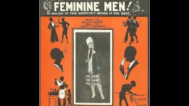 Video Masculine Women! Feminine Men! Which Is the Rooster? Which Is the Hen? -- Legendary Song from 1925 su italiano