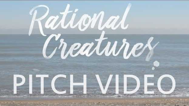 Video Rational Creatures Pitch Video en español