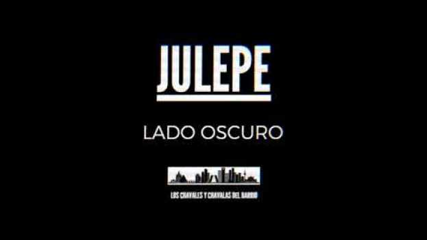 Video LADO OSCURO  (JULEPE) auf Deutsch