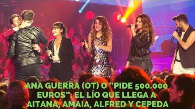 Video Ana Guerra (OT) o “pide 500.000 euros”. El lío que llega a Aitana, Amaia, Alfred y Cepeda po polsku