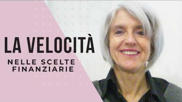 Video LA VELOCITÀ nelle scelte Finanziarie e non solo... | Alessandra Bianchi - Consulente Finanziario em português