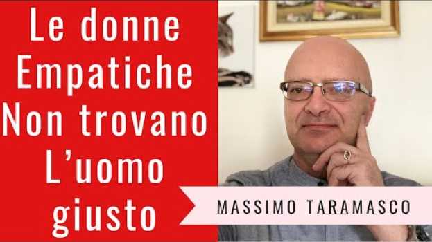 Video Le donne empatiche hanno difficoltà a trovare l’uomo giusto en français