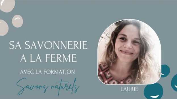 Video Laurie : sa savonnerie à la ferme auf Deutsch