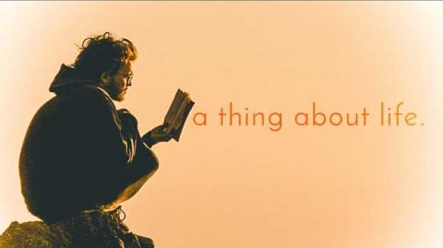 Video a thing about life. en français