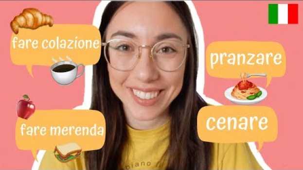 Video FARE COLAZIONE, PRANZARE, CENARE, ecc.  #SpeakItalian auf Deutsch