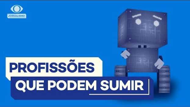 Video 5 profissões que podem sumir em 10 anos in English