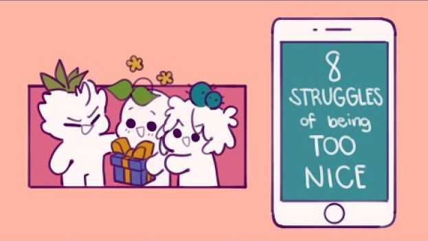 Video 8 Struggles of Being Too Nice   türkçe