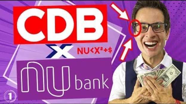Video 💰  NUBANK (NUCONTA) ou CDB?!? 💳 Qual Melhor RENDIMENTO com LIQUIDEZ DIÁRIA? su italiano