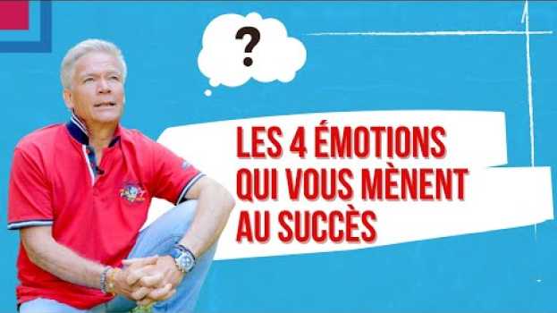 Video Les 4 émotions qui vous mènent au succès auf Deutsch