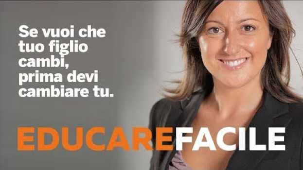 Video Se vuoi che tuo figlio cambi, prima devi cambiare tu. en français