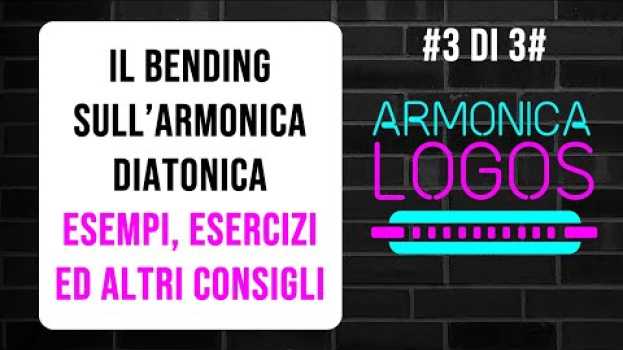Video Esempi, esercizi ed ancora qualche consiglio sul BENDING - Armonica Logos ! {#3 di #3} em português