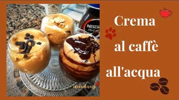 Video Crema al caffè all'acqua: ricetta senza panna en español