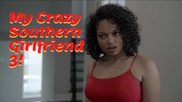 Video When She Crazy And From The South Pt 3 auf Deutsch