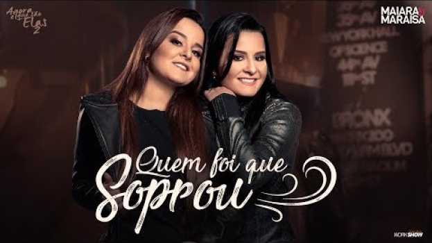 Video Maiara e Maraisa - Quem Foi Que Soprou - Agora é que são elas 2 en español