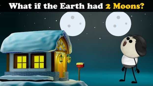 Video What if the Earth had 2 Moons? + more videos | #aumsum #kids #science #education #children su italiano