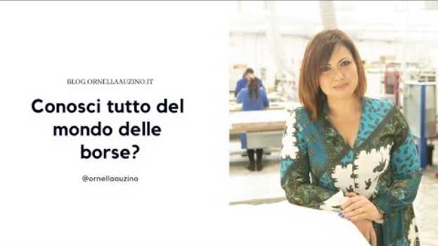 Video Produzioni di borse: quante cose conosci? Guarda questo video.   türkçe