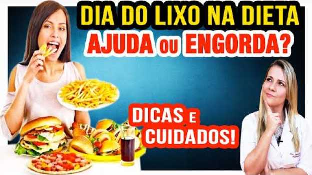 Video Dia do Lixo na Dieta Ajuda ou Engorda? O Que Comer? [DICAS E CUIDADOS] po polsku