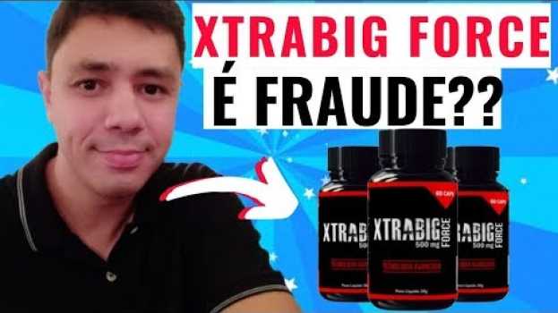 Video Xtrabig Force Funciona Xtrabig Force Reclame Aqui Xtrabig Force Bula Xtrabig Force Anvisa Composição   türkçe