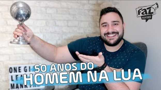 Video Há 50 anos, o homem pisava na Lua pela primeira vez! - Faz Responde #25 en français