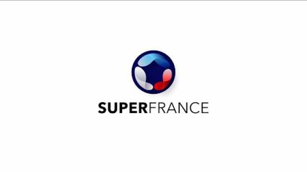 Video SuperFrance : Ce qui vous attend... su italiano