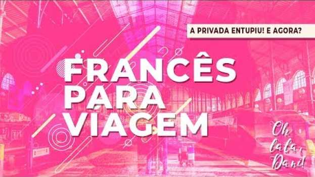 Video Entupiu a privada! Como dizer isso em francês? {parte 2} | Francês para Viagem su italiano