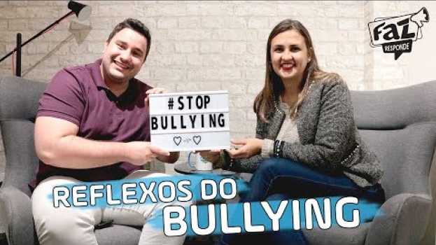 Video Reflexos que o Bullying pode Causar - Faz Responde #22 - #Entrevista auf Deutsch