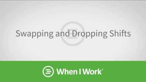 Video When I Work - Swapping And Dropping Shifts on the Web   türkçe