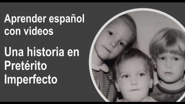 Video Cuando yo era una niña - una historia en Pretérito Imperfecto po polsku
