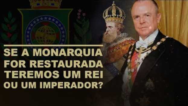 Video Se o Brasil voltar a ser uma monarquia teremos um REI ou um IMPERADOR?   türkçe