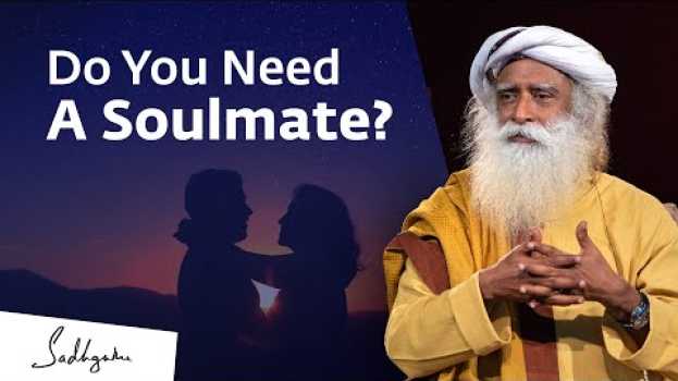 Video Do You Need A Soulmate? em português