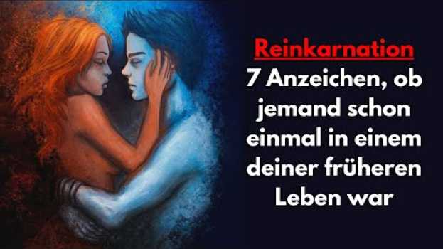 Video Reinkarnation: 7 Anzeichen, ob jemand schon einmal in einem deiner früheren Leben war (Wiedergeburt) en français