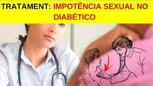 Video Tratamento Para COMBATER a Impotência Sexual no Diabético! (A VERDADE AQUI)   türkçe