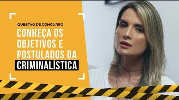 Video Aprenda AGORA os postulados da Criminalística! su italiano