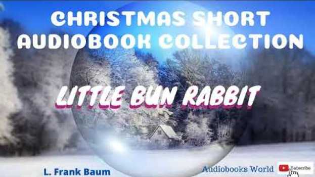 Video Audiobook Cute Christmas Story - Little Bun Rabbit by L. Frank Baum | Audiobooks World en español
