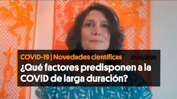 Video ¿Qué factores predisponen a una COVID-19 de larga duración? (27/10/2020) in English