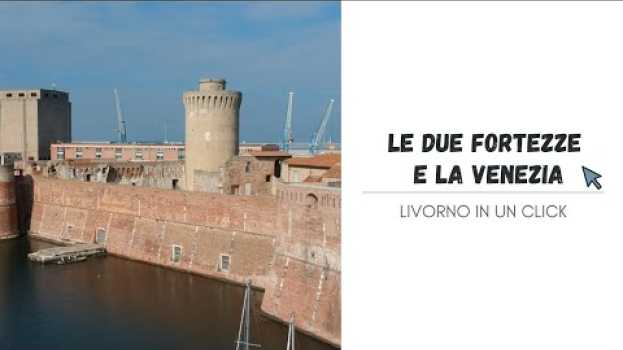Video La "Venezia" e le DUE FORTEZZE | Livorno In Un Click in English