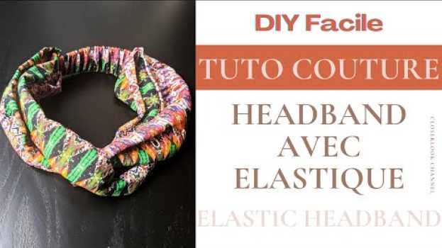 Video Tuto Couture Facile - Coudre un headband avec élastique [Apprendre à coudre un bandeau] en español