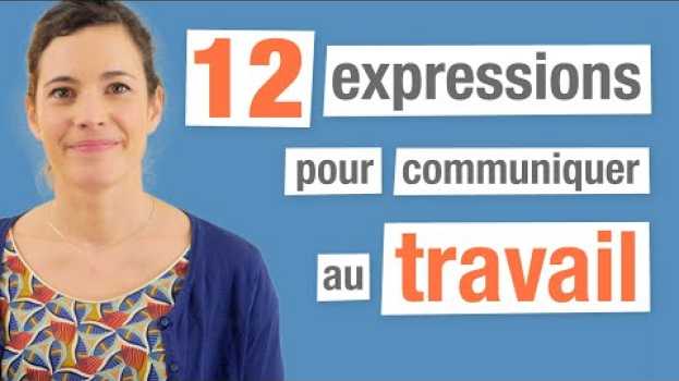 Video 12 Expressions françaises pour communiquer au travail en español