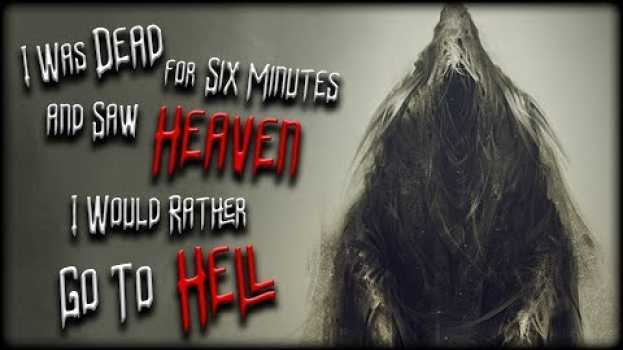 Video "I Was Dead for Six Minutes and Saw Heaven, I would rather go to Hell" Creepypasta em português