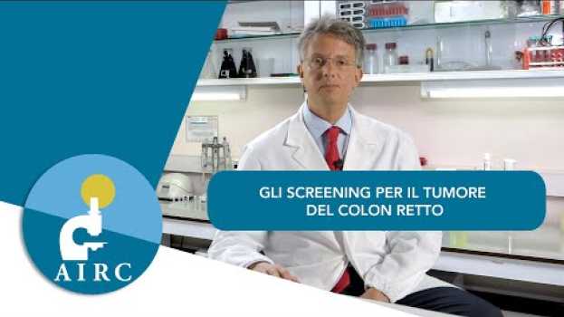 Video Gli screening per il tumore del colon retto: esame delle feci, colonscopia, colonscopia virtuale   türkçe