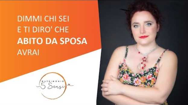 Video Dimmi chi sei e ti dirò che abito da sposa avrai en français
