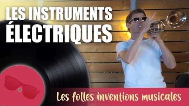 Video Comment l’électricité est entrée dans la musique ? - Les Folles Inventions musicales in English