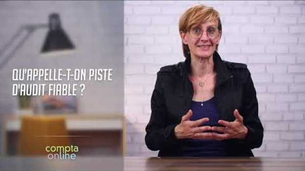 Video Qu'appelle-t-on piste d'audit fiable ? em português
