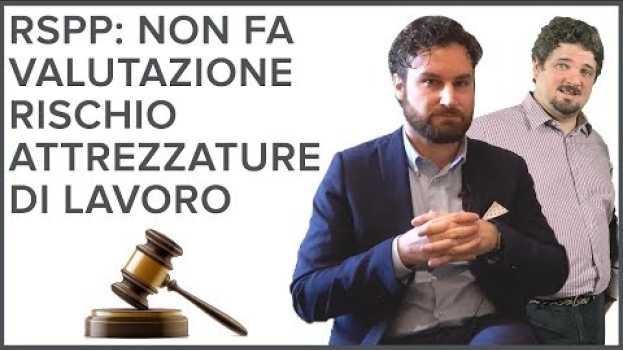 Video RSPP non fa Valutazione Rischio Attrezzature di Lavoro con avv Piccaglia De Eccher e ing Delaini in English