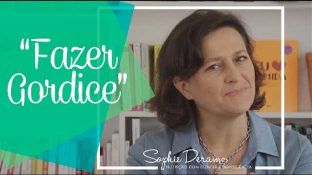 Video Você já usou a expressão "Fazer gordice"? en français